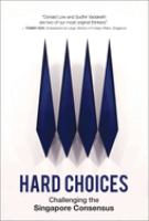 Hard choices : challenging the Singapore consensus /