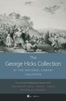 The George Hicks Collection : At the National Library, Singapore.