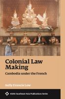 Colonial Law Making : Cambodia under the French /