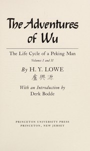 The adventures of Wu : the life cycle of a Peking man. Volumes I and II /