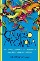 Calypso magnolia the crosscurrents of Caribbean and Southern literature /