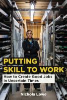 Putting skill to work how to create good jobs in uncertain times /