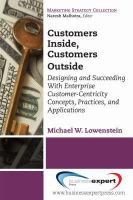 Customers Inside, Customers Outside : Designing and Succeeding with Enterprise Customer-Centricity Concepts, Practices, and Applications.