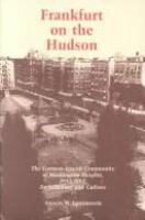 Frankfurt on the Hudson : the German-Jewish community of Washington Heights, 1933-1983, its structure and culture /