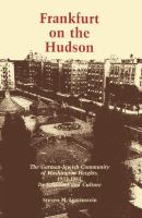 Frankfurt on the Hudson : The German Jewish Community of Washington Heights, 1933-1983, Its Structure and Culture.