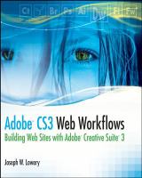 Adobe CS3 web workflows building web sites with Adobe Creative Suite 3 /