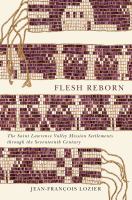 Flesh reborn : the Saint Lawrence Valley mission settlements through the seventeenth century /