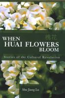 When Huai Flowers Bloom : Stories of the Cultural Revolution.