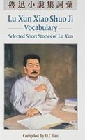 Lu Xun xiao shuo ji ci hui = Lu Xun xiao shuo ji, vocabulary = Selected short stories of Lu Xun /