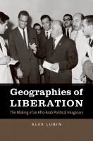 Geographies of liberation : the making of an Afro-Arab political imaginary /