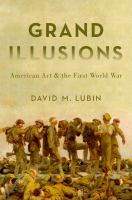 Grand illusions American art and the First World War /