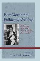 Elsa Morante's Politics of Writing : Rethinking Subjectivity, History, and the Power of Art.