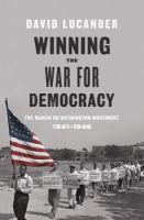 Winning the war for democracy the March on Washington Movement, 1941-1946 /