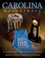 Carolina Basketball : A Century of Excellence.