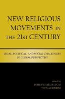 New Religious Movements in the Twenty-First Century : Legal, Political, and Social Challenges in Global Perspective.