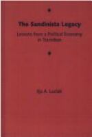 The Sandinista legacy : lessons from a political economy in transition /