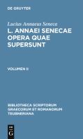 L. Annaei Senecae Opera Quae Supersunt : Volumen II.