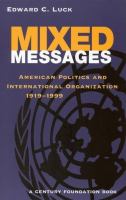 Mixed messages : American politics and international organization, 1919-1999 /