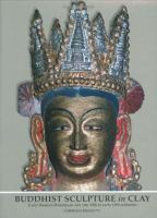 Buddhist sculpture in clay : early western Himalayan art, late 10th to early 13th centuries /