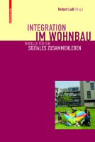 Integration Im Wohnbau : Modelle Für ein Soziales Zusammenleben.