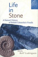 Life in Stone : A Natural History of British Columbia's Fossils.