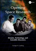 Opening space research dreams, technology, and scientific discovery /