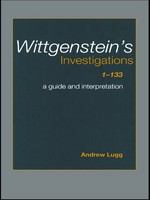 Wittgenstein's investigations 1-133 a guide and interpretation /