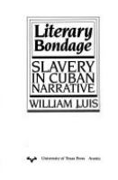 Literary bondage : slavery in Cuban narrative /