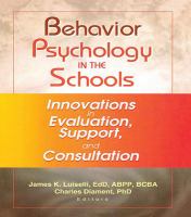 Behavior Psychology in the Schools : Innovations in Evaluation, Support, and Consultation.