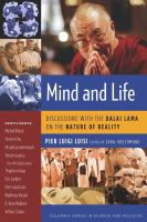 Mind and life : discussions with the Dalai Lama on the nature of reality /