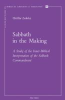 Sabbath in the making : a study of the inner-Biblical interpretation of the Sabbath commandment /