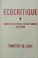 Ecocritique : Contesting the Politics of Nature, Economy, and Culture.