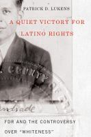 A quiet victory for Latino rights : FDR and the controversy over whiteness /