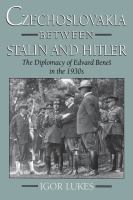 Czechoslovakia Between Stalin and Hitler : The Diplomacy of Edvard Bene%s in The 1930s.