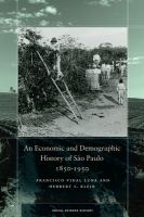 An economic and demographic history of São Paulo, 1850-1950 /