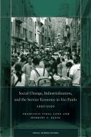 Social change, industrialization, and the service economy in São Paulo, 1950-2020 /