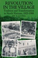 Revolution in the village : tradition and transformation in North Vietnam, 1925-1988 /