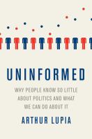 Uninformed why people know so little about politics and what we can do about it /