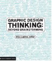 Graphic Design Thinking : Beyond Brainstorming.