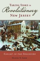 Taking sides in revolutionary New Jersey : caught in the crossfire /