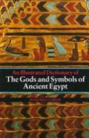 The gods and symbols of ancient Egypt : an illustrated dictionary /