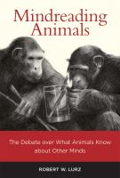 Mindreading animals : the debate over what animals know about other minds /