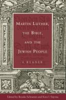 Martin Luther, the Bible, and the Jewish people : a reader /