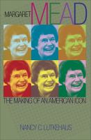 Margaret Mead The Making of an American Icon /