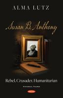 Susan B. Anthony rebel, crusader, humanitarian /