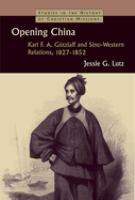 Opening China : Karl F.A. Gützlaff and Sino-Western relations, 1827-1852 /