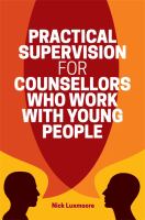 Practical Supervision for Counsellors Who Work with Young People.