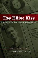 The Hitler Kiss A Memoir of Czech Resistance /
