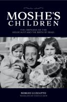 Moshe's children : the orphans of the Holocaust and the birth of Israel /