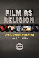 Film as Religion, Second Edition : Myths, Morals, and Rituals /